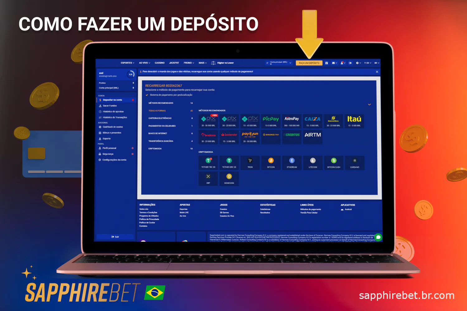 Os usuários do site oficial e do aplicativo móvel da Sapphirebet Brasil podem depositar fundos em suas contas após o registro